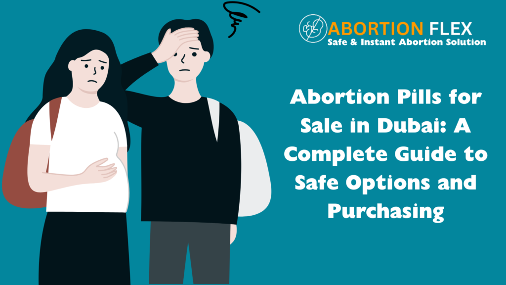 Abortion Pills for Sale in Dubai: A Safe and Informed Guide for Women